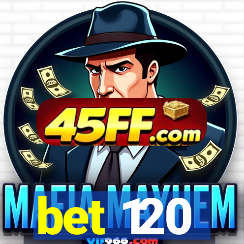 bet 120